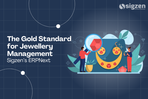 Sigzen’s ERPNext: The Gold Standard for Jewellery Management